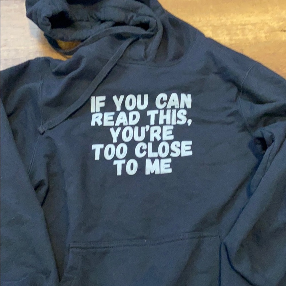 if you can read this youre too close to me” hoodie